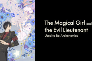 The Magical Girl and the Evil Lieutenant Used to Be Archenemies Season 1 Hindi Dubbed Download HD